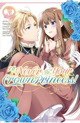 I’ll Never Be Your Crown Princess! #3