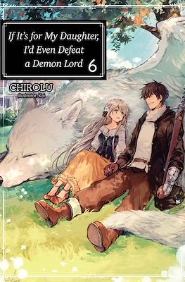 If It’s for My Daughter, I’d Even Defeat a Demon Lord #6