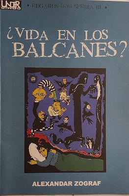 ¿Vida en los Balcanes?