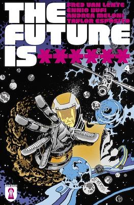 The Future Is ****** #4