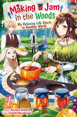 Making Jam in the Woods: My Relaxing Life Starts in Another World