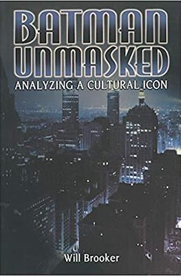 Batman Unmasked. Analyzing a Cultural Icon