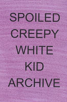 Spoiled Creepy White Kid Archive