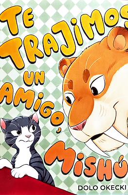 Te trajimos un amigo, Mishú