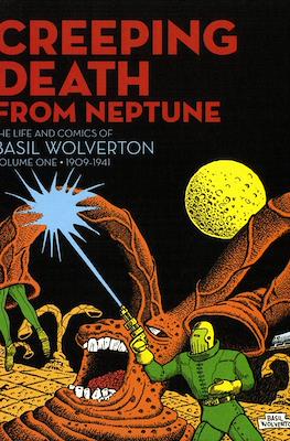 Creeping Death From Neptune: The LIfe and Comics of Basil Wolverton. 1909-1941
