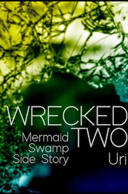 Wrecked Two - Mermaid Swamp Side Story