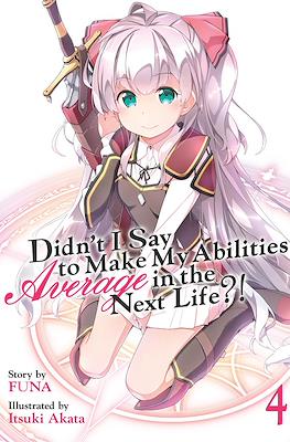 Didn't I Say To Make My Abilities Average In The Next Life?! (Softcover) #4