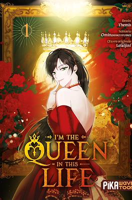 I'm the queen in this life