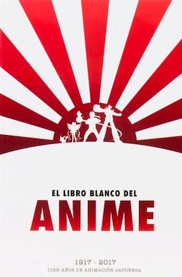 El libro blanco del anime 1917-2017. Cien años de animación japonesa