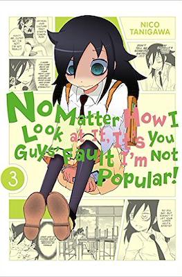 No Matter How I Look at It, It's You Guy's Fault I'm Not Popular! #3