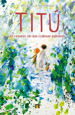 Titú. El verano de las colinas infinitas