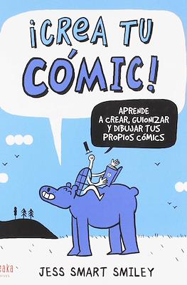 ¡Crea tu cómic! Aprende a crear, guionizar y dibujar tus propios cómics (Rústica 90 pp)