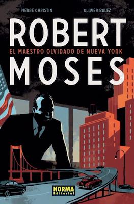 Robert Moses. El maestro olvidado de Nueva York