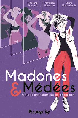 Madones & Médées: Figures imposées de la maternité
