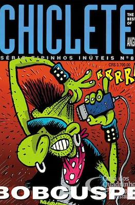 The Best of Chiclete. Serie tipinhos inúteis #8