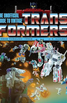 The unofficial guide to vintage Transformers 1980s through 1990s