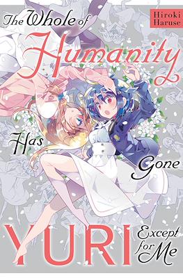 The Whole of Humanity Has Gone Yuri Except for Me