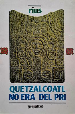 Quetzalcóatl no era del PRI