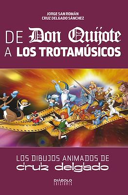 De Don Quijote a Los Trotamúsicos. Los dibujos animados de Cruz Delgado