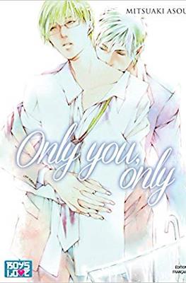 Only you, only