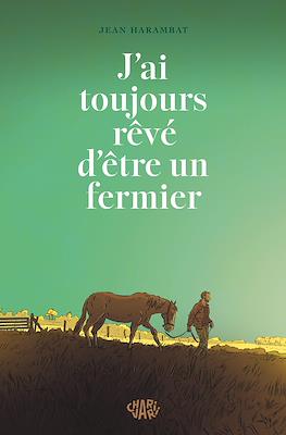 J'ai toujours rêvé d'être un fermier