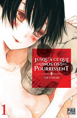 Jusqu'à ce que nos os pourrissent