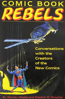 Comic Book Rebels. Conversations with the Creators of the New Comics