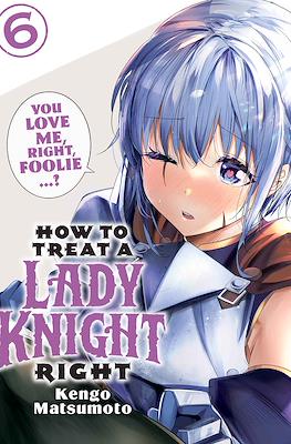 How to Treat a Lady Knight Right #6