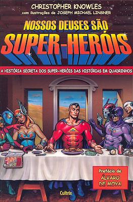 Nossos deuses são super-heróis: A história secreta dos super-heróis das histórias em quadrinhos