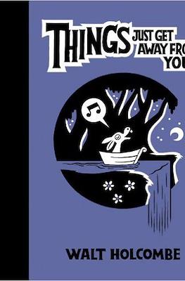Things just get away from you