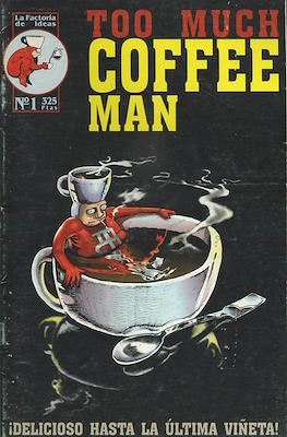 Too Much Coffee Man #1