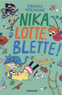Nika, Lotte, Blette !