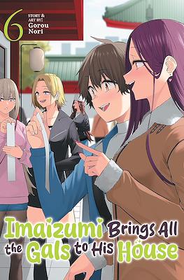 Imaizumi Brings All the Gals to His House #6