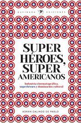 Superhéroes, superamericanos. Industria cinematográfica, superhéroes y dominación cultural