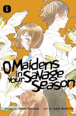 O Maidens In Your Savage Season #6