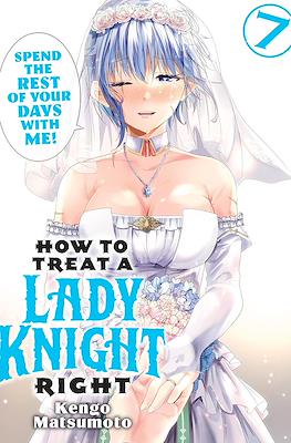 How to Treat a Lady Knight Right #7
