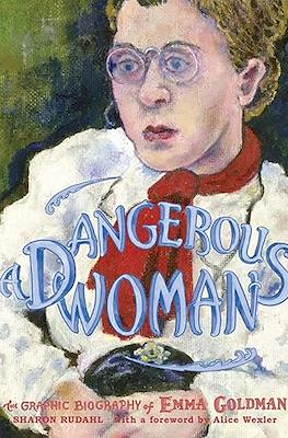 A Dangerous Woman. The Graphic Biography of Emma Goldman