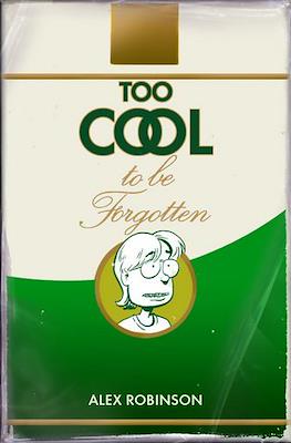 Too Cool to Be Forgotten