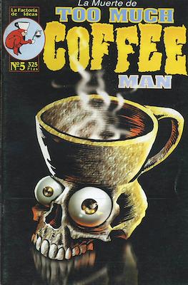 Too Much Coffee Man #5