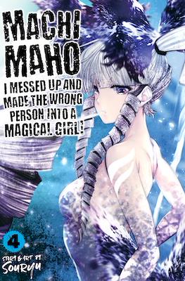 Machimaho: I Messed Up and Made the Wrong Person Into a Magical Girl! #4