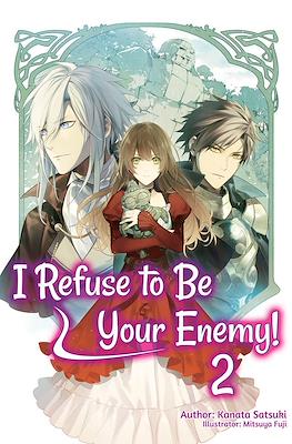 I Refuse to Be Your Enemy! #2