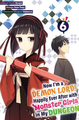 Now I'm a Demon Lord! Happily Ever After with Monster Girls in My Dungeon #6
