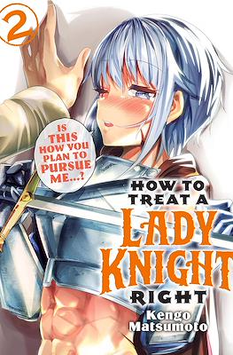 How to Treat a Lady Knight Right #2