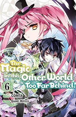 The Magic in this Other World is Too Far Behind! #6