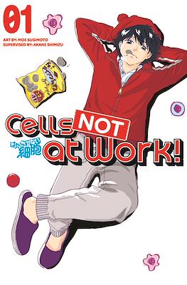 Cells NOT at Work!