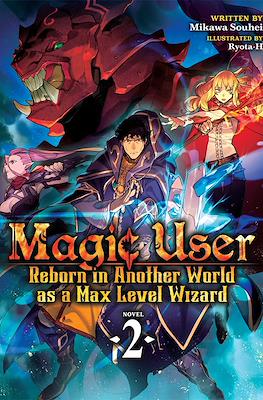 Magic User: Reborn in Another World as a Max Level Wizard #2