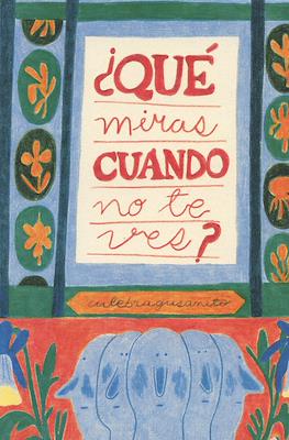 ¿Qué miras cuando no te ves?