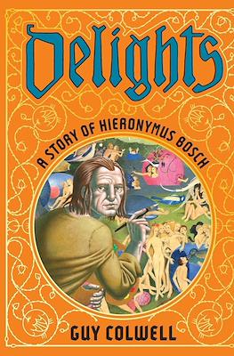 Delights. A Story of Hieronymus Bosch