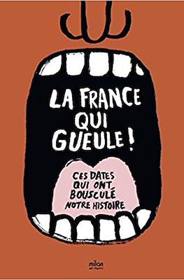 La France qui gueule: Ces dates qui ont bousculé notre histoire