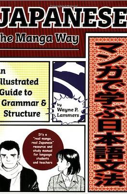 Japanese the Manga Way. An Illustrated Guide to Grammar & Structure